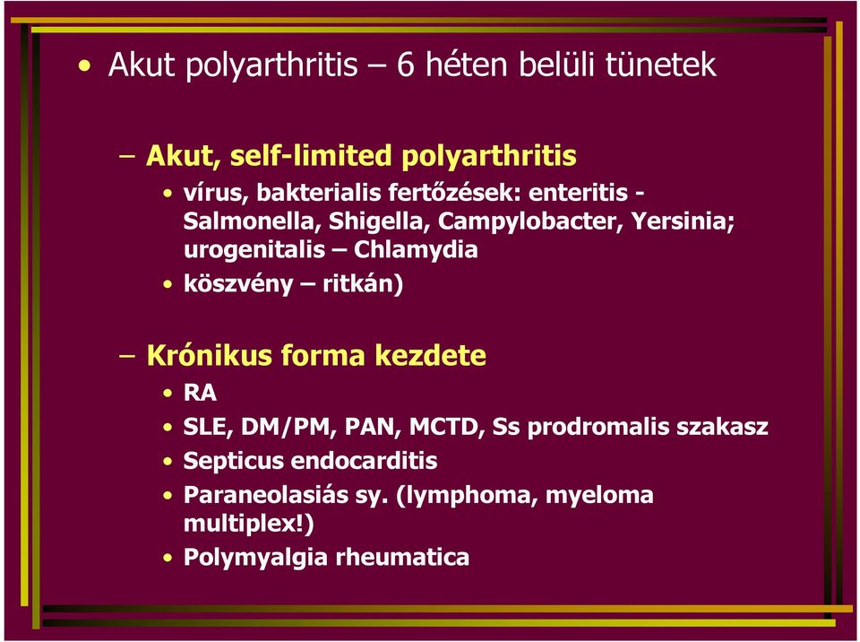 urogenitalis Chlamydia köszvény ritkán) Krónikus forma kezdete RA SLE, DM/PM, PAN, MCTD, Ss