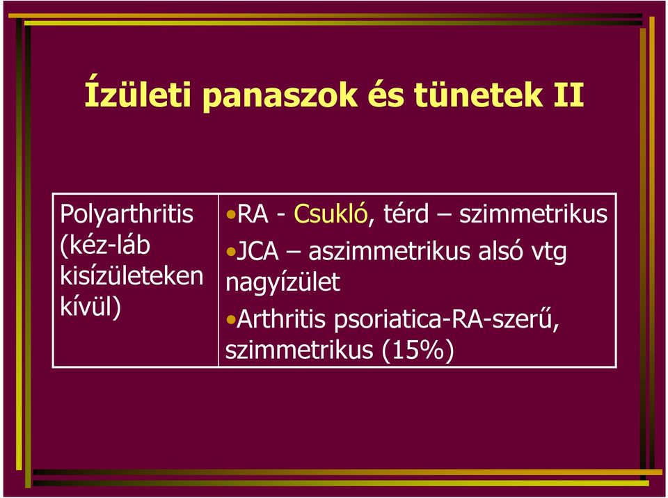 szimmetrikus JCA aszimmetrikus alsó vtg