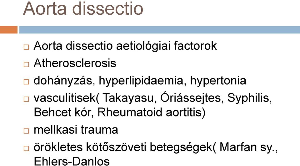 vasculitisek( Takayasu, Óriássejtes, Syphilis, Behcet kór,