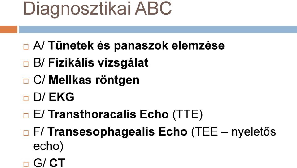 röntgen D/ EKG E/ Transthoracalis Echo (TTE)