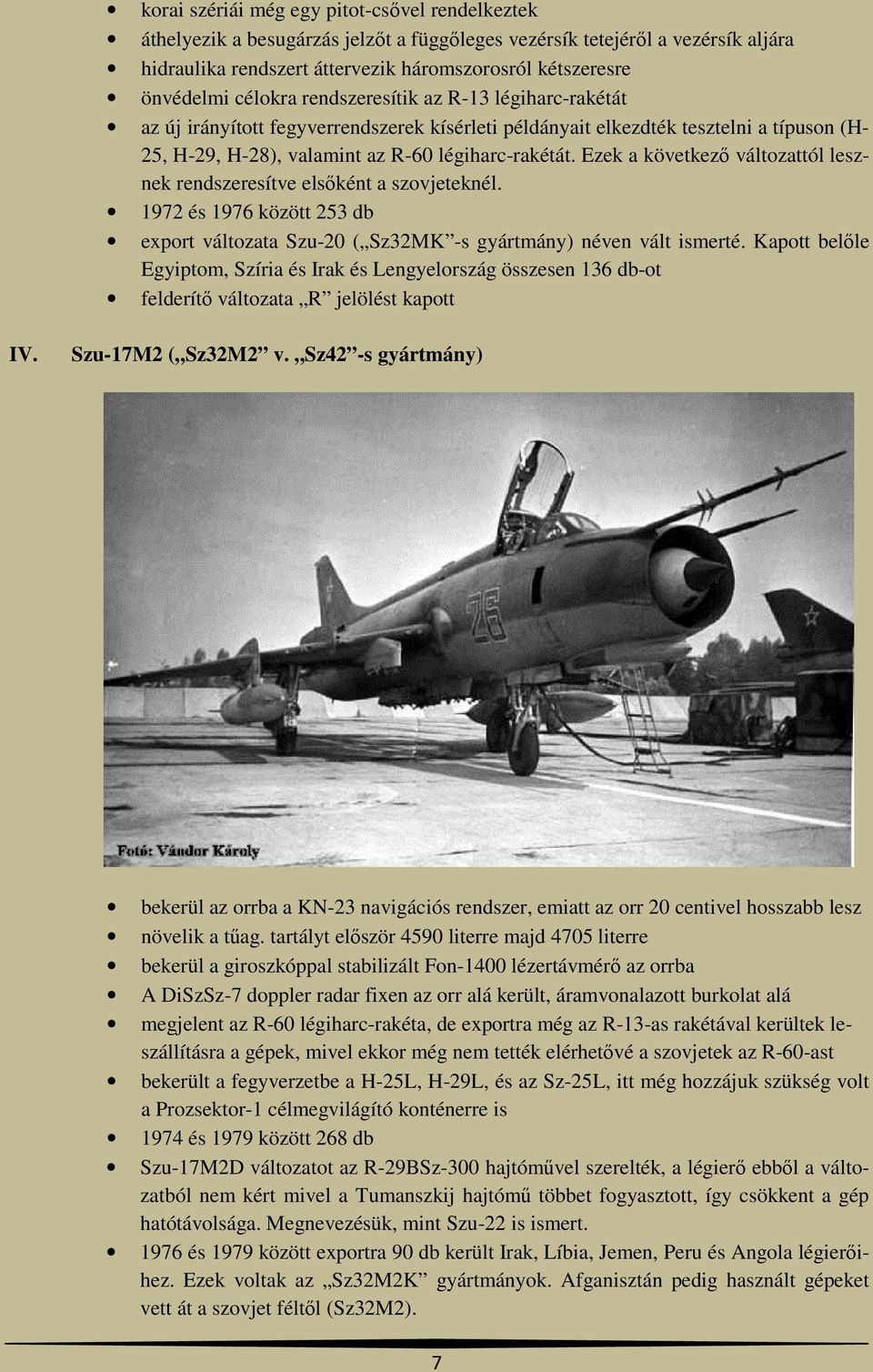 Ezek a következő változattól lesznek rendszeresítve elsőként a szovjeteknél. 1972 és 1976 között 253 db export változata Szu-20 ( Sz32MK -s gyártmány) néven vált ismerté.