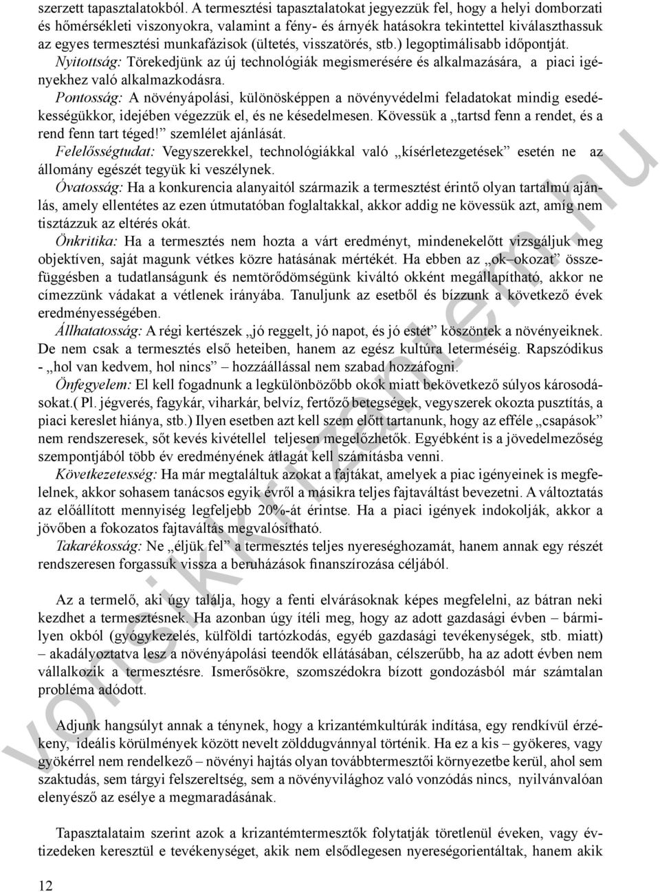 ) legoptiálisabb időpotját. Nyitottság: Törekedjük az új chológiák egiserésére és alkalazására, a piaci igéyekhez való alkalazkodásra.