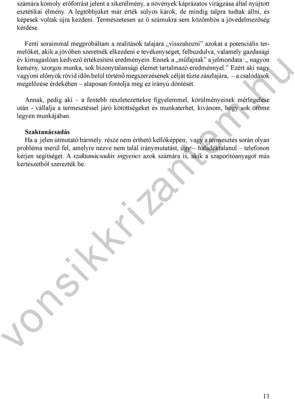 Feti soraial egpróbálta a realitások talajára visszahozi azokat a pociális relőket, akik a jövőbe szereték elkezdei e vékeységet, felbuzdulva, valaely gazdasági év kiagaslóa kedvező értékesíté