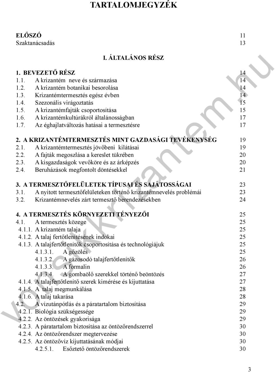 2. A fajták egoszlása a kereslet tükrébe 2.3. A kisgazdaságok vevőköre és az árképzés 2.4. Beruházások egfotolt dötéseel 14 14 14 14 15 15 17 17 19 19 20 20 21 3.