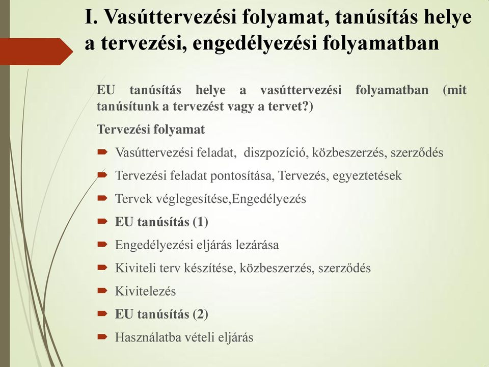 ) Tervezési folyamat Vasúttervezési feladat, diszpozíció, közbeszerzés, szerződés Tervezési feladat pontosítása, Tervezés,