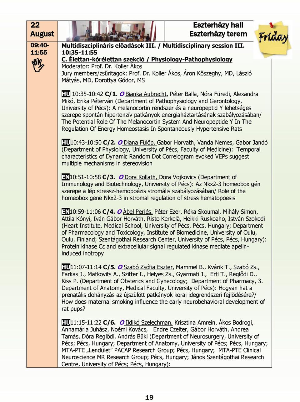 O Bianka Aubrecht, Péter Balla, Nóra Füredi, Alexandra Mikó, Erika Pétervári (Department of Pathophysiology and Gerontology, University of Pécs): A melanocortin rendszer és a neuropeptid Y lehetséges