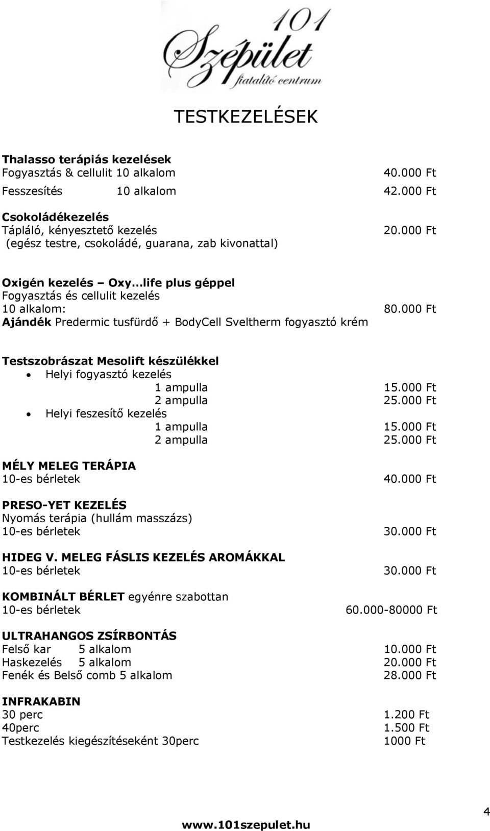 000 Ft Ajándék Predermic tusfürdő + BodyCell Sveltherm fogyasztó krém Testszobrászat Mesolift készülékkel Helyi fogyasztó kezelés 1 ampulla 2 ampulla 25.