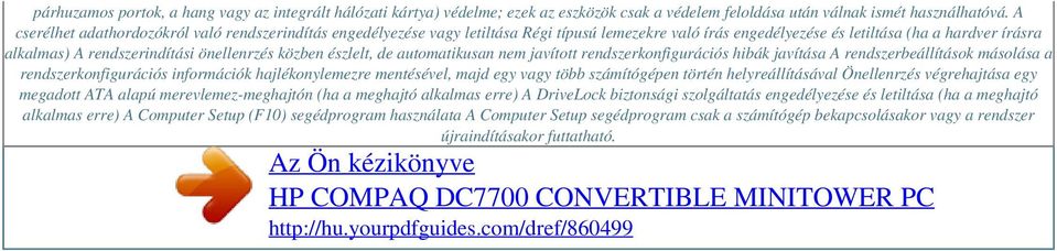 közben észlelt, de automatikusan nem javított rendszerkonfigurációs hibák javítása A rendszerbeállítások másolása a rendszerkonfigurációs információk hajlékonylemezre mentésével, majd egy vagy több