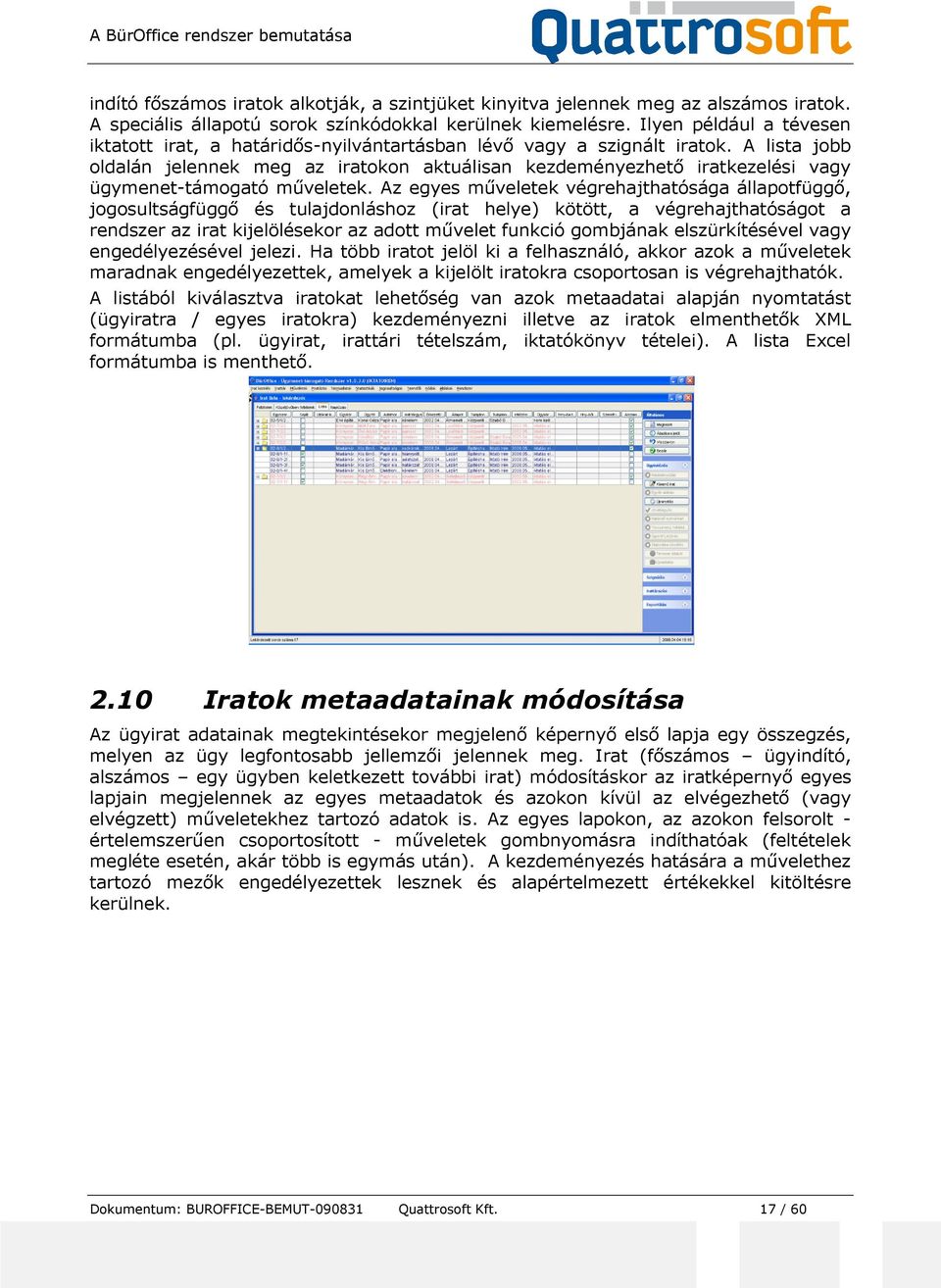 A lista jobb oldalán jelennek meg az iratokon aktuálisan kezdeményezhető iratkezelési vagy ügymenet-támogató műveletek.