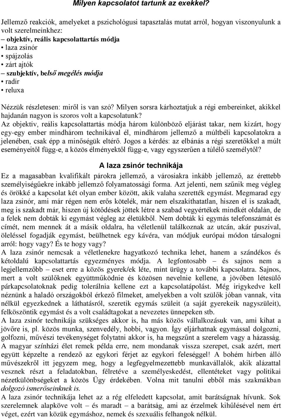 belső megélés módja radír reluxa Nézzük részletesen: miről is van szó? Milyen sorsra kárhoztatjuk a régi embereinket, akikkel hajdanán nagyon is szoros volt a kapcsolatunk?