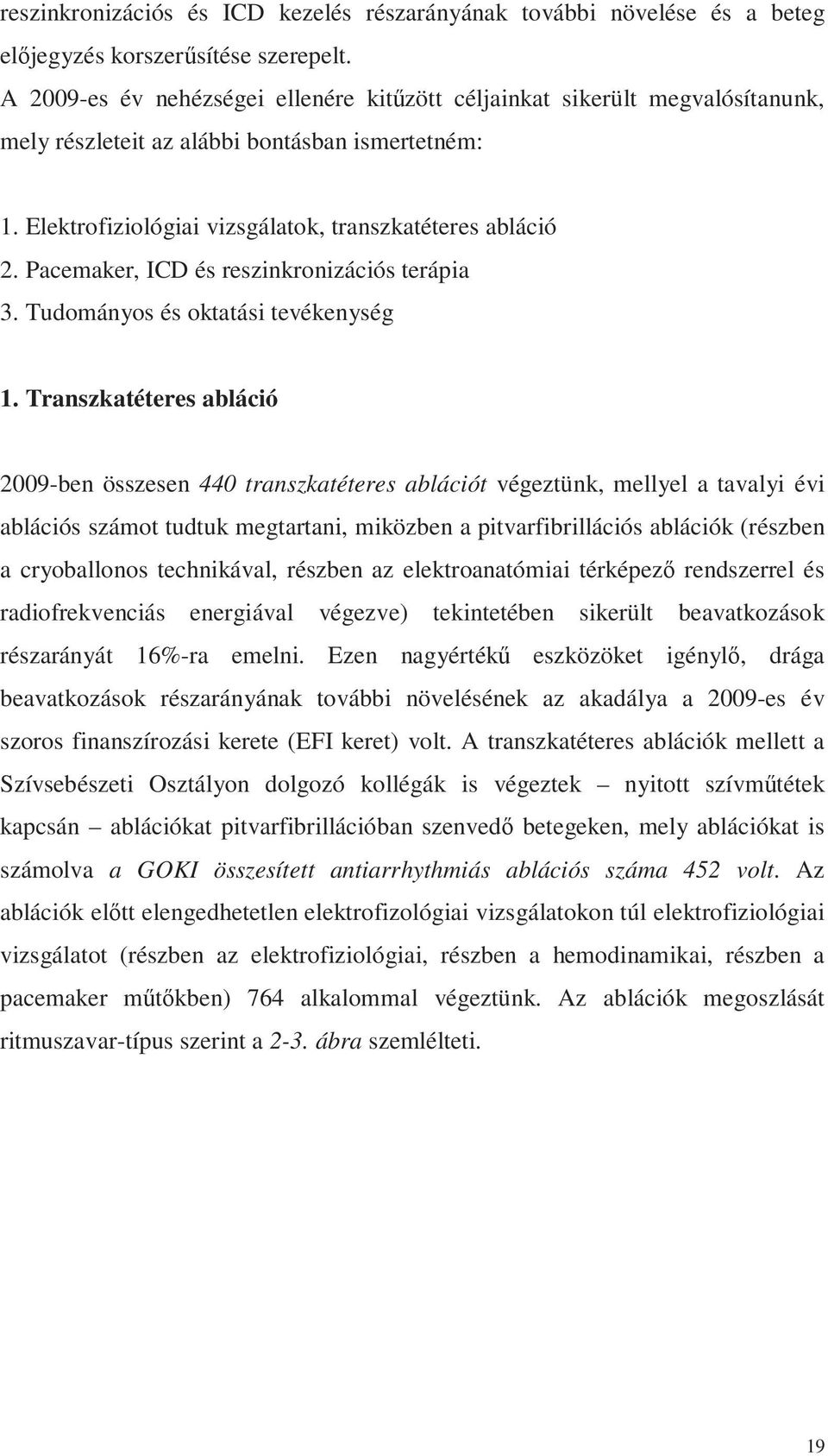 Pacemaker, ICD és reszinkronizációs terápia 3. Tudományos és oktatási tevékenység 1.