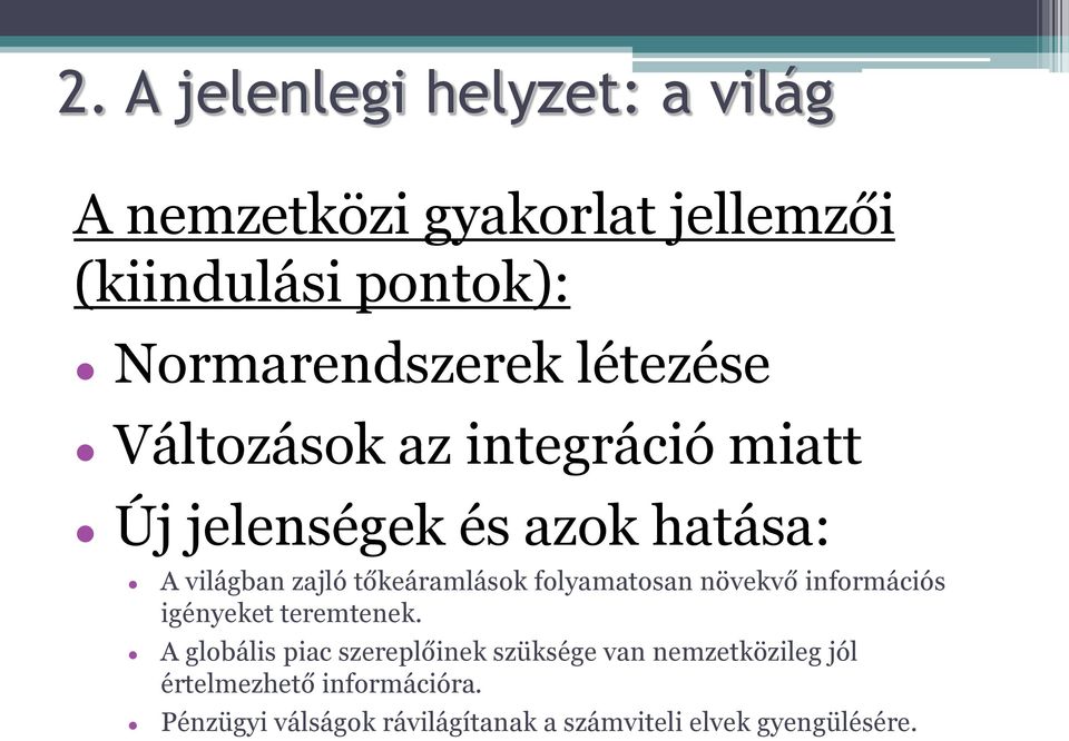 folyamatosan növekvő információs igényeket teremtenek.