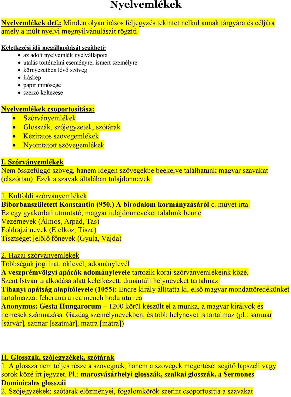 csoportosítása: Szórványemlékek Glosszák, szójegyzetek, szótárak Kéziratos szövegemlékek Nyomtatott szövegemlékek I.