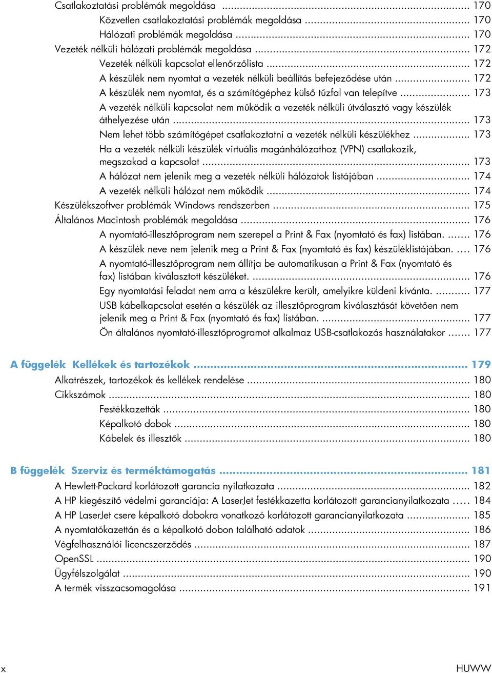 .. 173 A vezeték nélküli kapcsolat nem működik a vezeték nélküli útválasztó vagy készülék áthelyezése után... 173 Nem lehet több számítógépet csatlakoztatni a vezeték nélküli készülékhez.