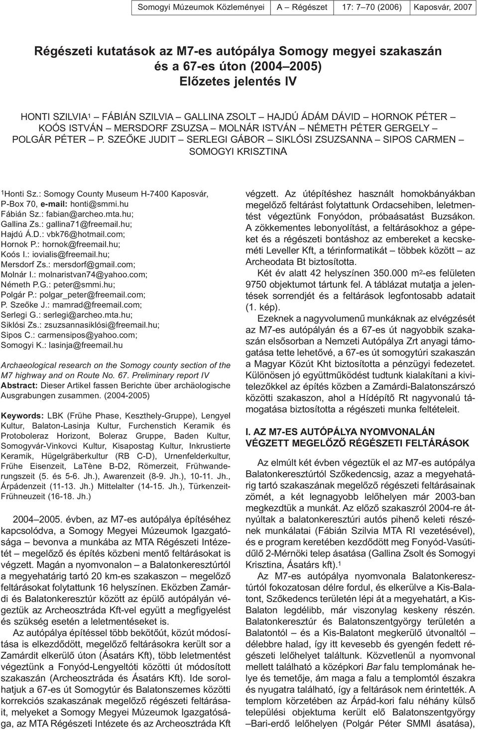 SZEÕKE JUDIT SERLEGI GÁBOR SIKLÓSI ZSUZSANNA SIPOS CARMEN SOMOGYI KRISZTINA 1Honti Sz.: Somogy County Museum H-7400 Kaposvár, P-Box 70, e-mail: honti@smmi.hu Fábián Sz.: fabian@archeo.mta.