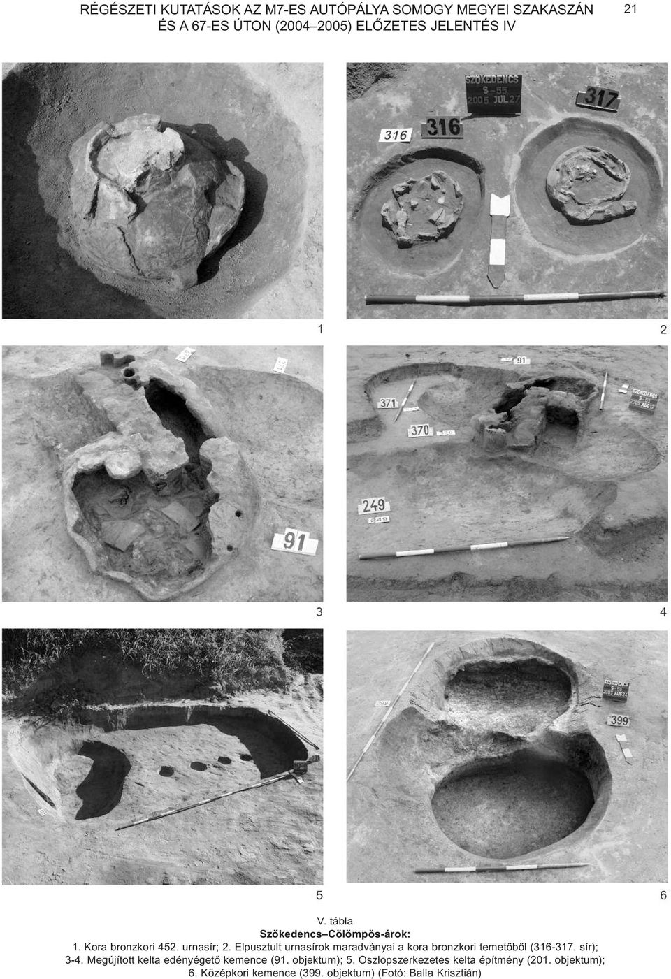 Elpusztult urnasírok maradványai a kora bronzkori temetõbõl (316-317. sír); 3-4.