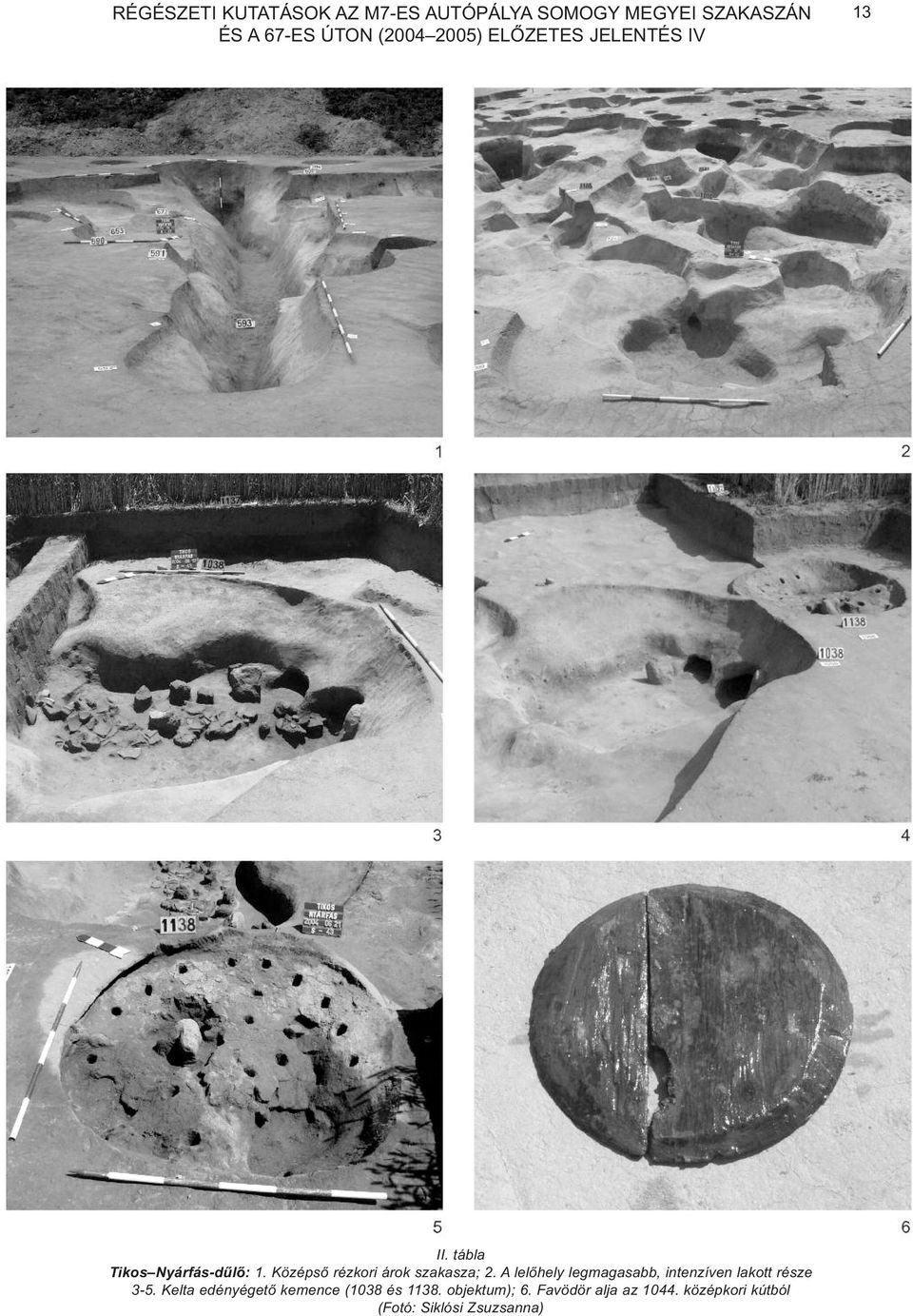 Középsõ rézkori árok szakasza; 2. A lelõhely legmagasabb, intenzíven lakott része 3-5.
