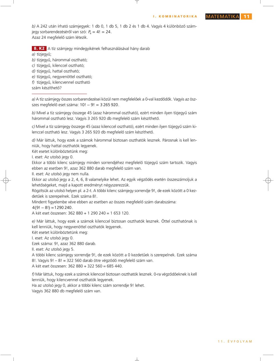 negvenöttel sztható; f) tízjegű, kilencvennel sztható szám készíthető?