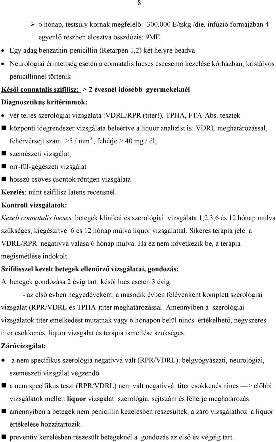 csecsemő kezelése kórházban, kristályos penicillinnel történik.