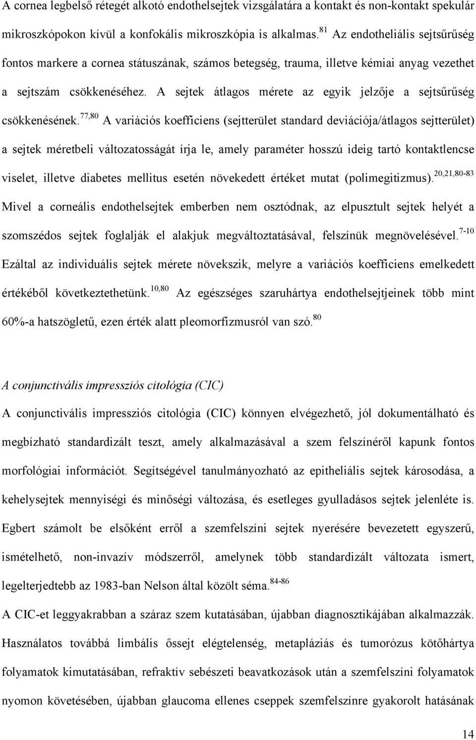 A sejtek átlagos mérete az egyik jelzője a sejtsűrűség csökkenésének.