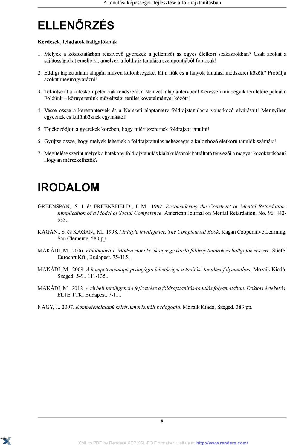 Próbálja azokat megmagyarázni! 3. Tekintse át a kulcskompetenciák rendszerét a Nemzeti alaptantervben!