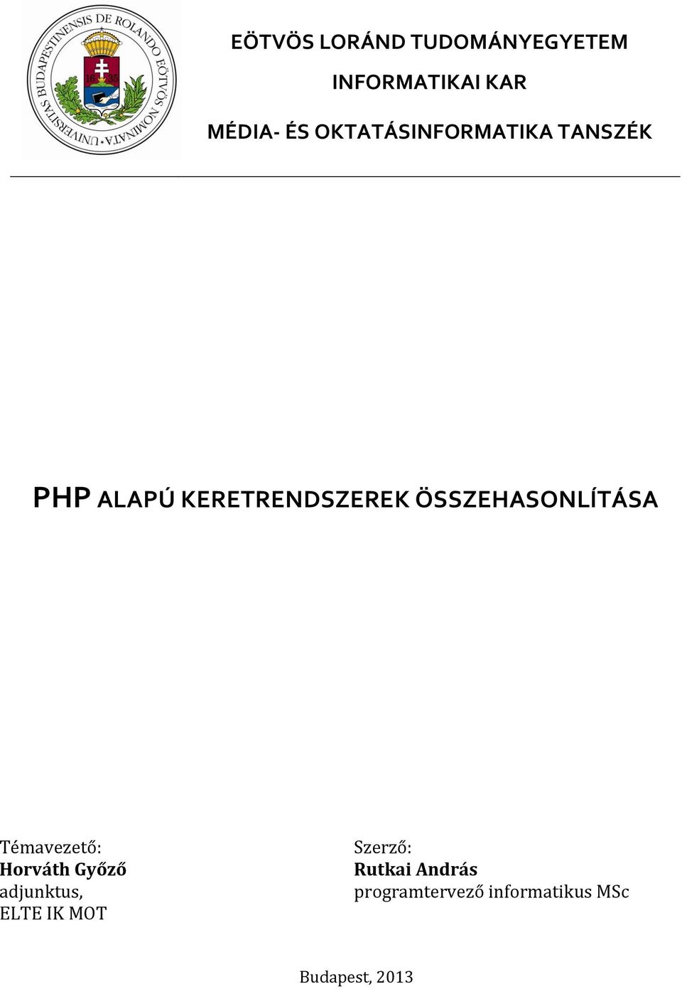 ÖSSZEHASONLÍTÁSA Témavezető: Horváth Győző adjunktus, ELTE