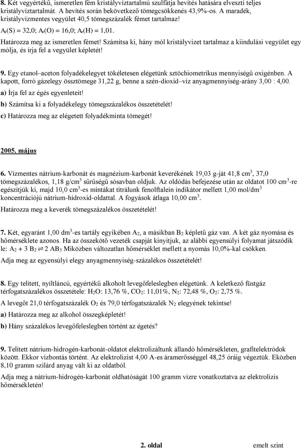 Számítsa ki, hány mól kristályvizet tartalmaz a kiindulási vegyület egy mólja, és írja fel a vegyület képletét! 9.