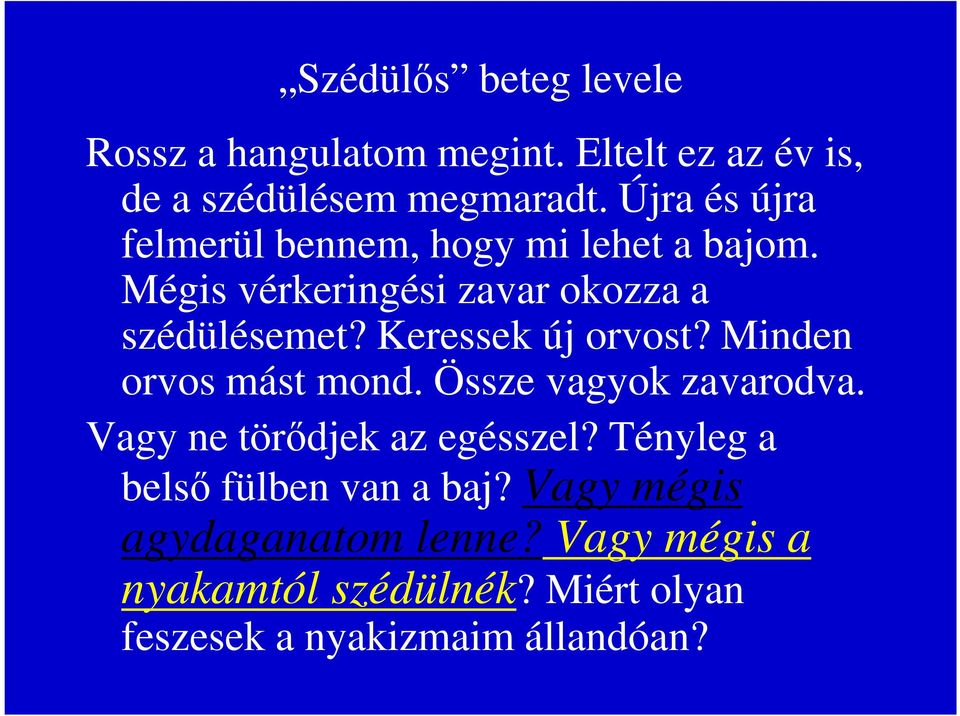 Keressek új orvost? Minden orvos mást mond. Össze vagyok zavarodva. Vagy ne törődjek az egésszel?