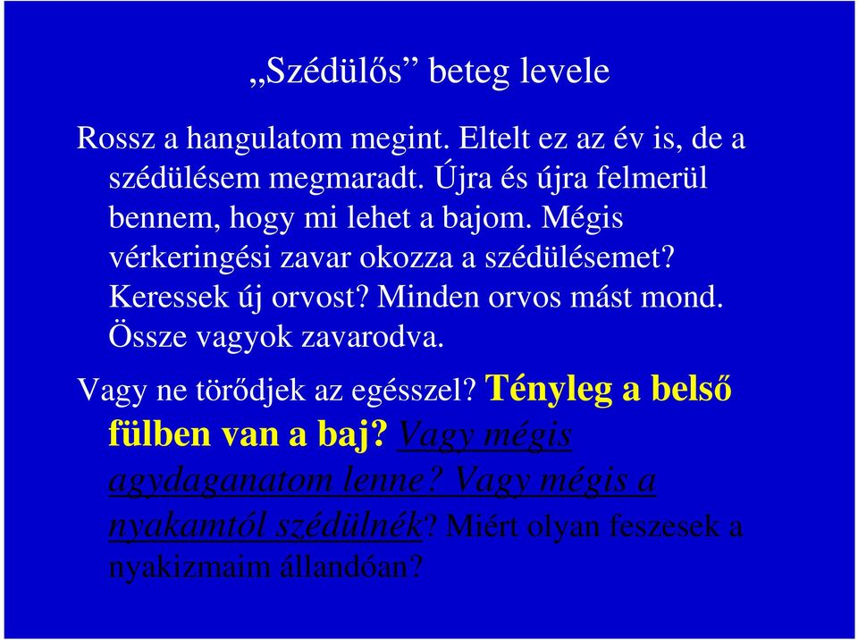 Keressek új orvost? Minden orvos mást mond. Össze vagyok zavarodva. Vagy ne törődjek az egésszel?