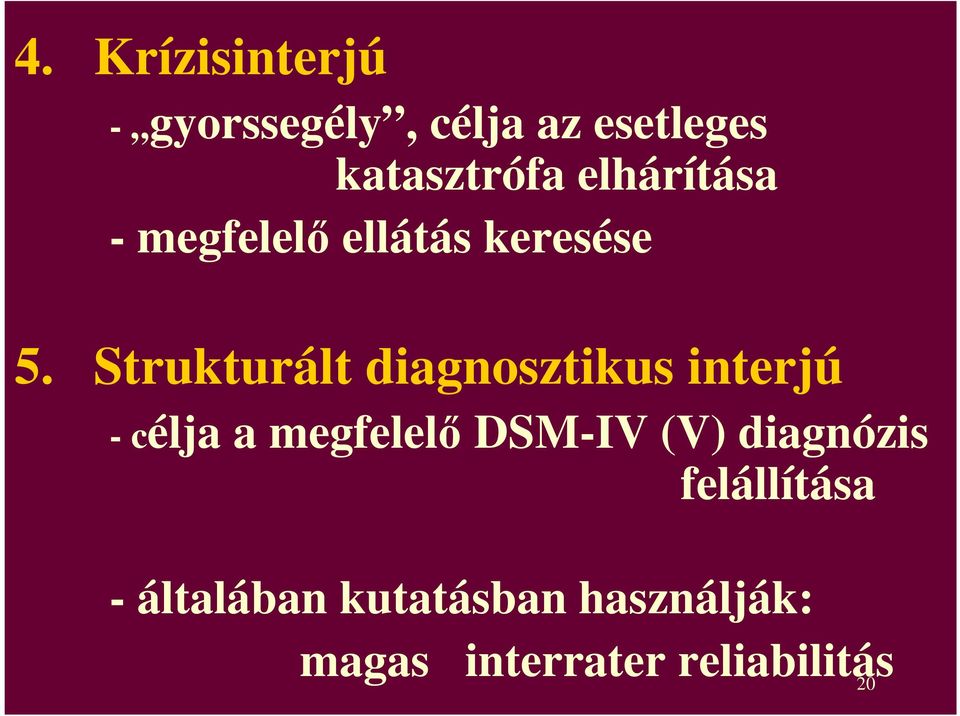 Strukturált diagnosztikus interjú - célja a megfelelı DSM-IV (V)