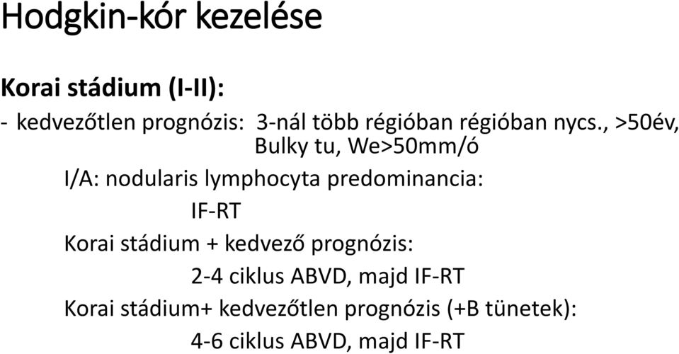 , >50év, Bulky tu, We>50mm/ó I/A: nodularis lymphocyta predominancia: IF-RT