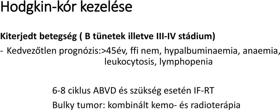 hypalbuminaemia, anaemia, leukocytosis, lymphopenia 6-8 ciklus