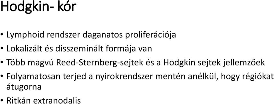 Reed-Sternberg-sejtek és a Hodgkin sejtek jellemzőek