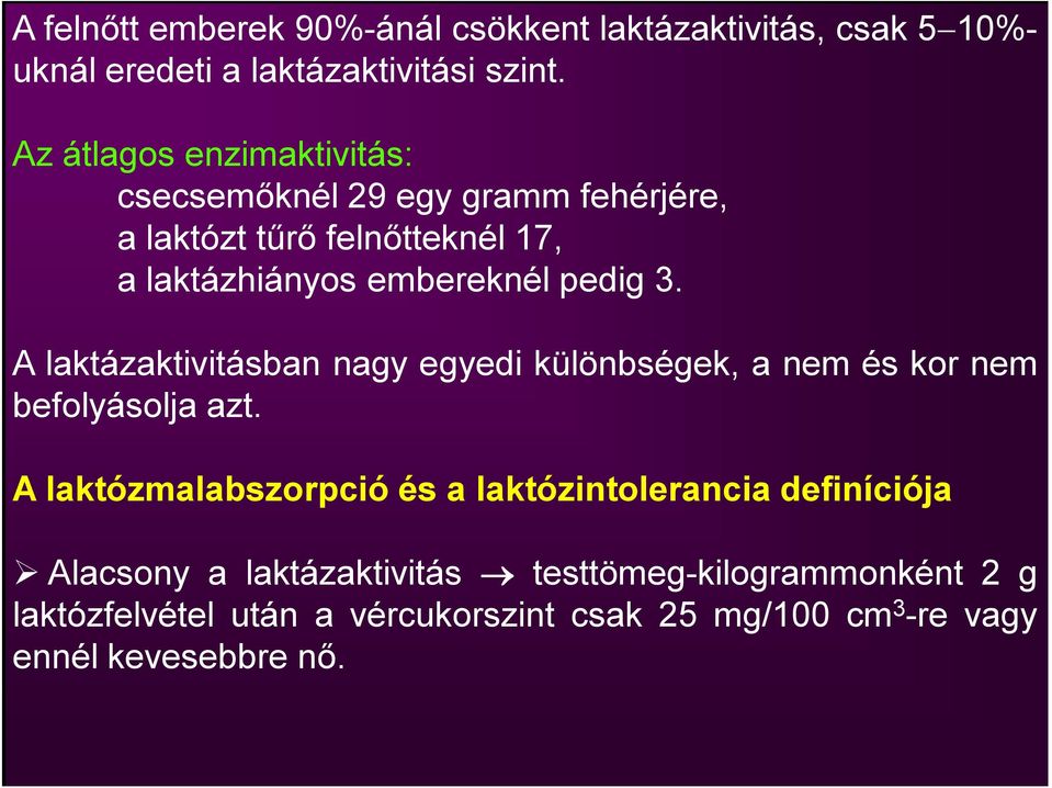 3. A laktázaktivitásban nagy egyedi különbségek, a nem és kor nem befolyásolja azt.