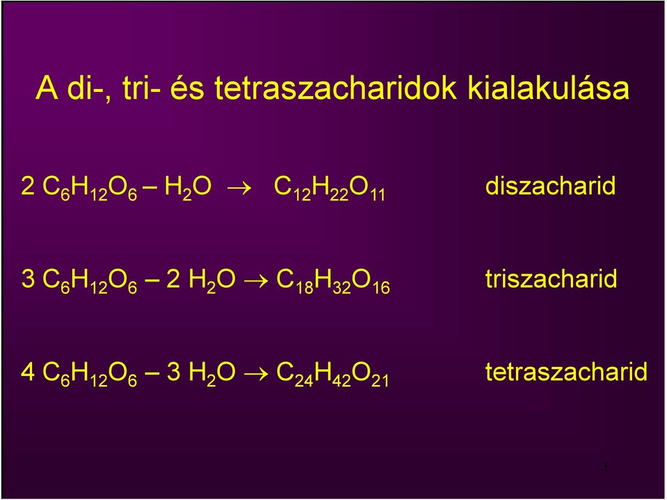 C 6 H 12 6 2 H 2 C 18 H 32 16 triszacharid 4