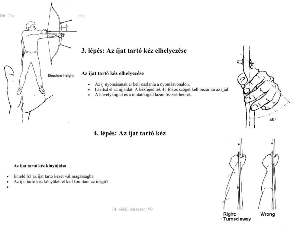 A hüvelykujjad és a mutatóujjad lazán összeérhetnek. 4.