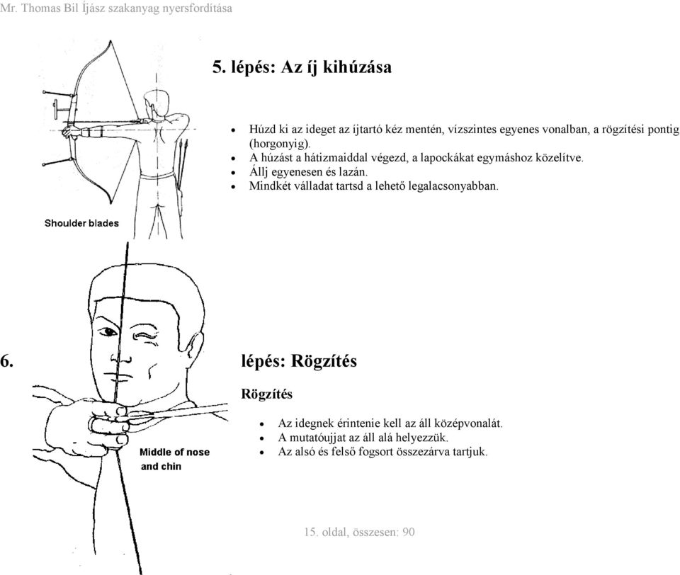 Mindkét válladat tartsd a lehető legalacsonyabban. 6.