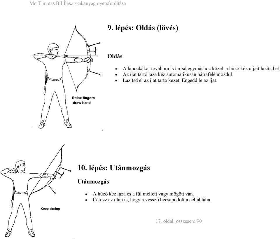 Lazítsd el az íjat tartó kezet. Engedd le az íjat. 10.