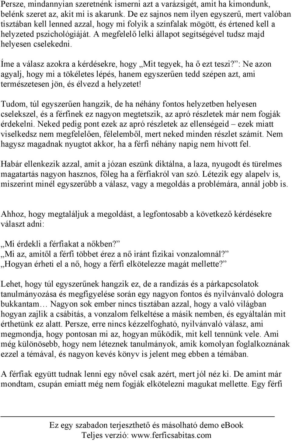 A megfelelő lelki állapot segítségével tudsz majd helyesen cselekedni. Íme a válasz azokra a kérdésekre, hogy Mit tegyek, ha ő ezt teszi?