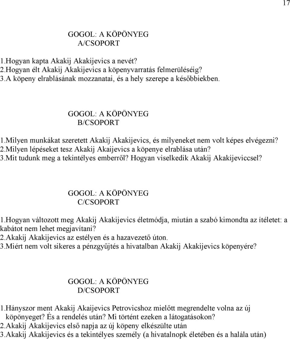 Mit tudunk meg a tekintélyes emberről? Hogyan viselkedik Akakij Akakijeviccsel? GOGOL: A KÖPÖNYEG 1.