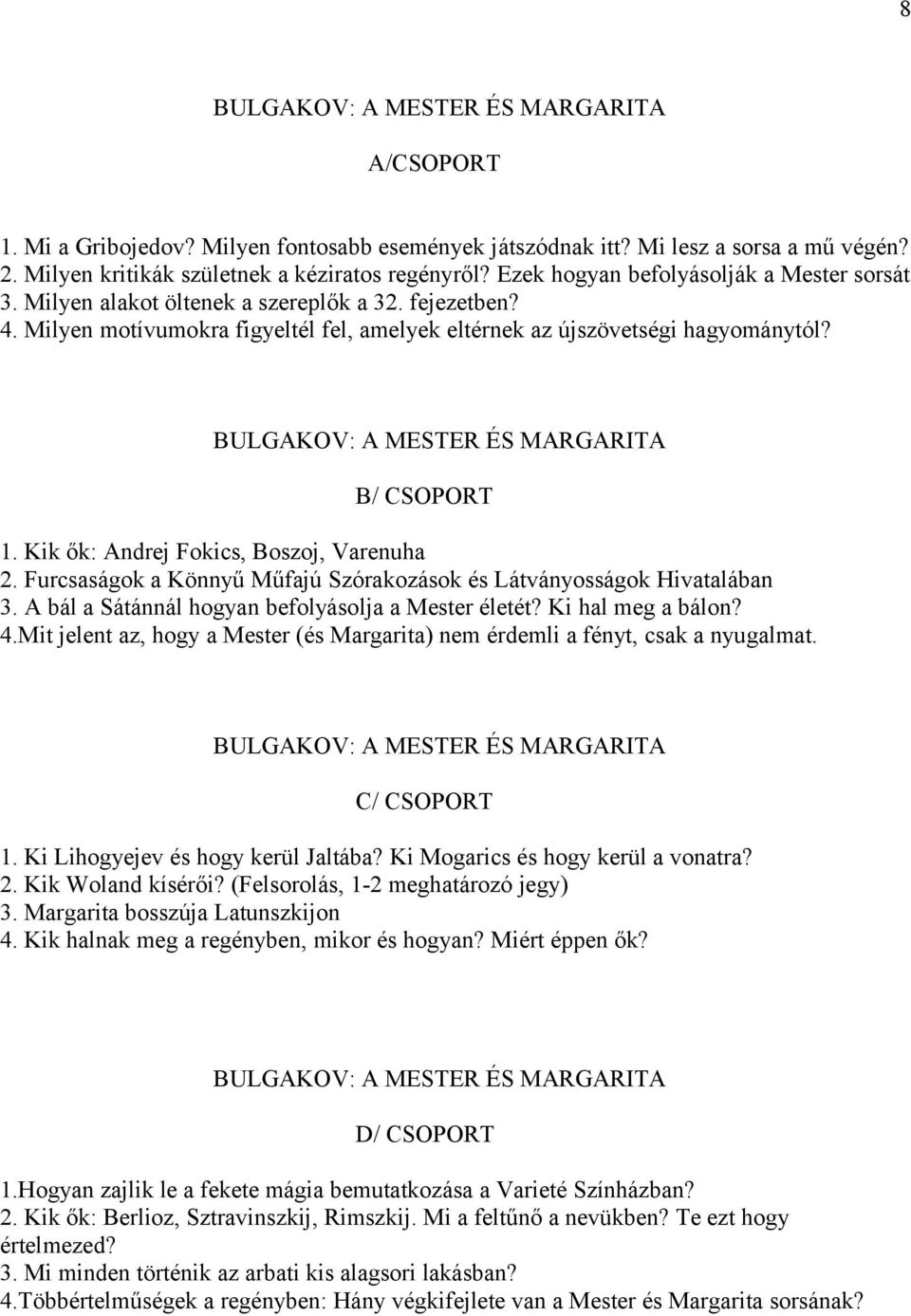 BULGAKOV: A MESTER ÉS MARGARITA B/ CSOPORT 1. Kik ők: Andrej Fokics, Boszoj, Varenuha 2. Furcsaságok a Könnyű Műfajú Szórakozások és Látványosságok Hivatalában 3.