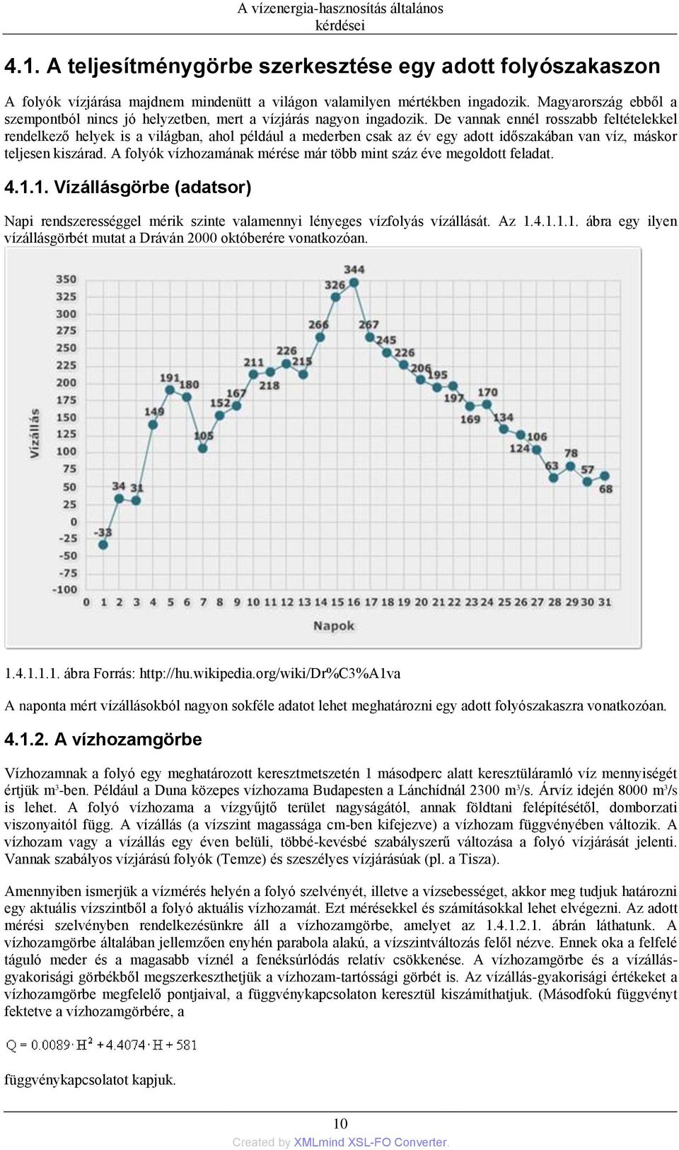 De vannak ennél rosszabb feltételekkel rendelkező helyek is a világban, ahol például a mederben csak az év egy adott időszakában van víz, máskor teljesen kiszárad.