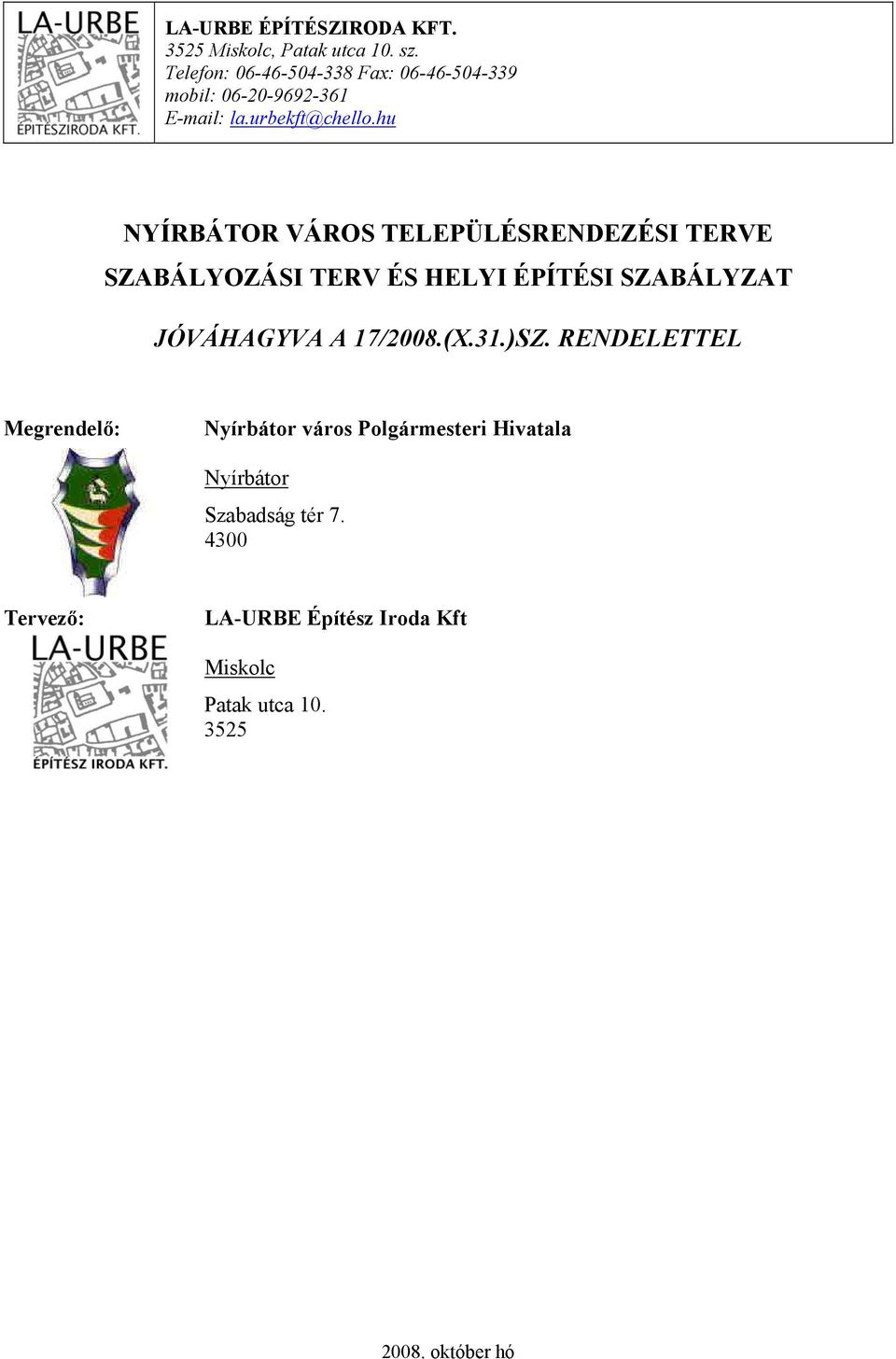 hu NYÍRBÁTOR VÁROS TELEPÜLÉSRENDEZÉSI TERVE SZABÁLYOZÁSI TERV ÉS HELYI ÉPÍTÉSI SZABÁLYZAT JÓVÁHAGYVA A 17/2008.