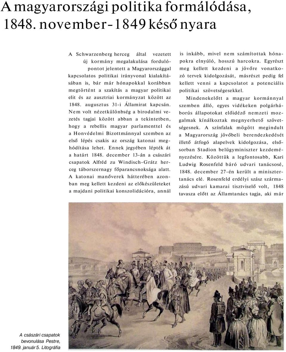 korábban megtörtént a szakítás a magyar politikai elit és az ausztriai kormányzat között az 1848. augusztus 31-i Államirat kapcsán.