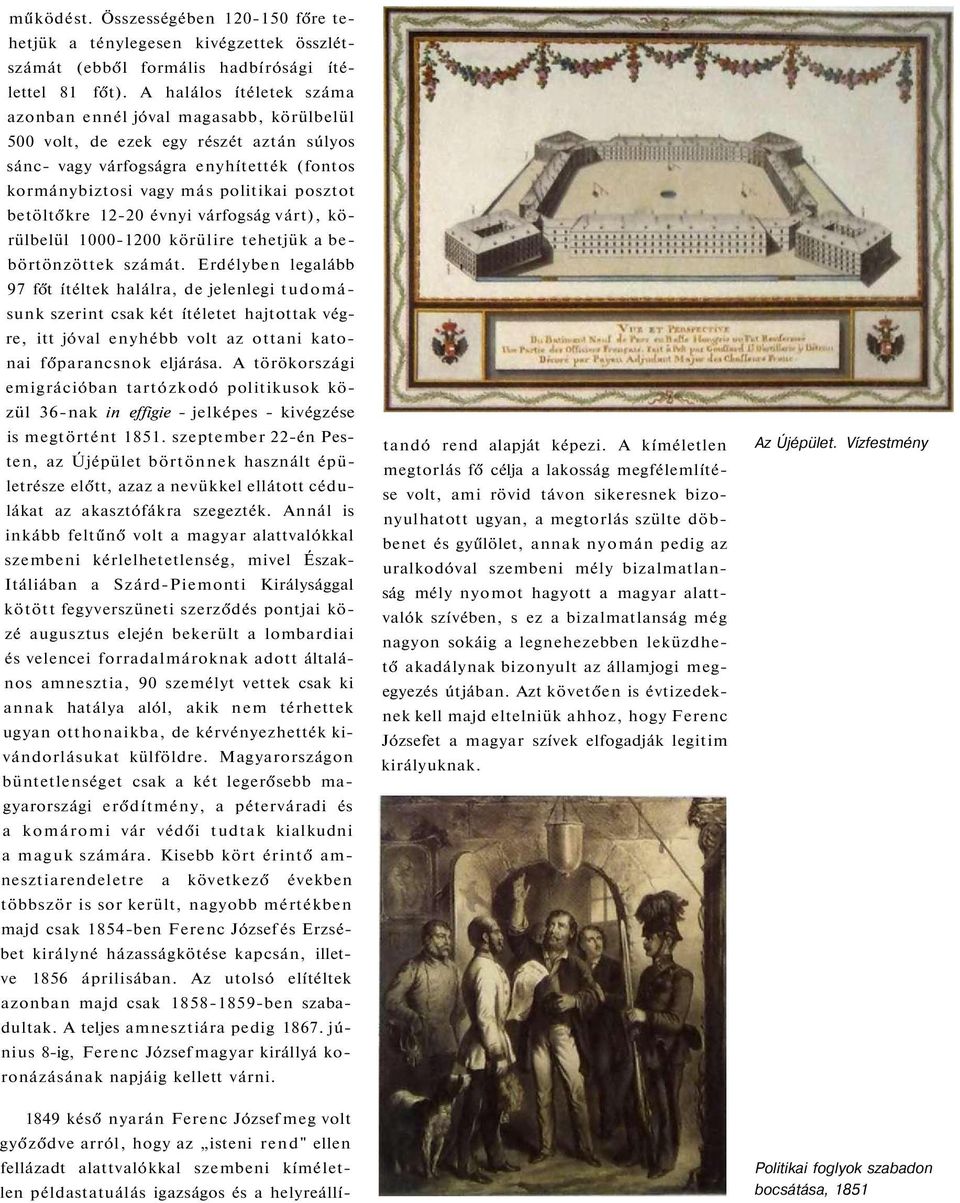 betöltőkre 12-20 évnyi várfogság várt), körülbelül 1000-1200 körülire tehetjük a bebörtönzöttek számát.