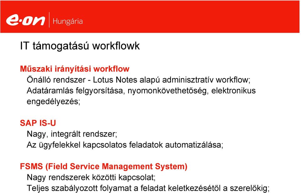 integrált rendszer; Az ügyfelekkel kapcsolatos feladatok automatizálása; FSMS (Field Service Management