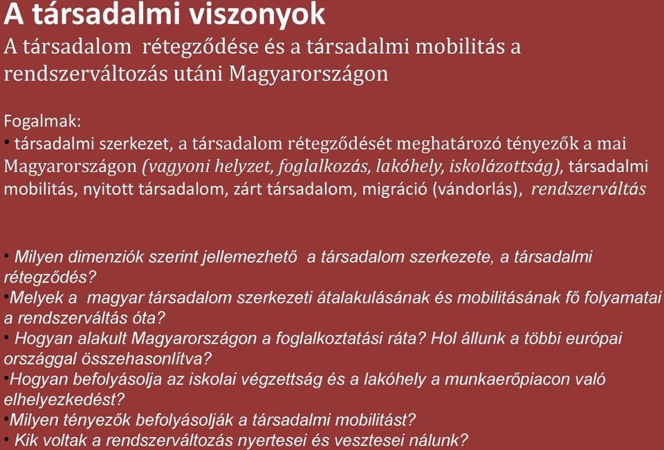 jellemezhető a társadalom szerkezete, a társadalmi rétegződés? Melyek a magyar társadalom szerkezeti átalakulásának és mobilitásának fő folyamatai a rendszerváltás óta?