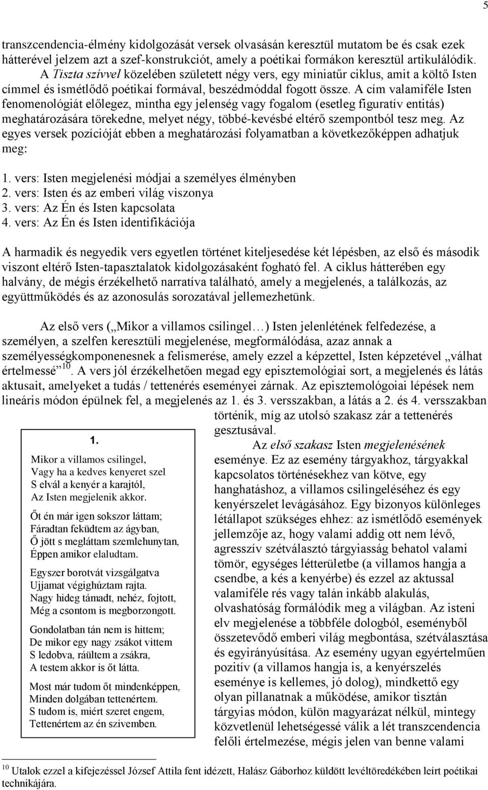 A cím valamiféle Isten fenomenológiát előlegez, mintha egy jelenség vagy fogalom (esetleg figuratív entitás) meghatározására törekedne, melyet négy, többé-kevésbé eltérő szempontból tesz meg.