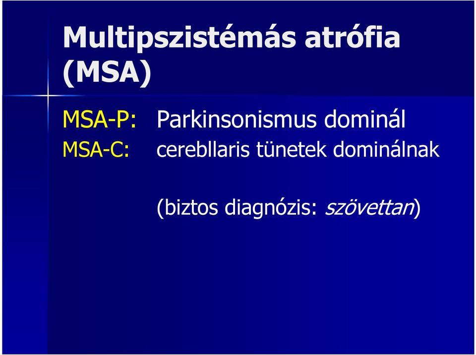 MSA-C: cerebllaris tünetek