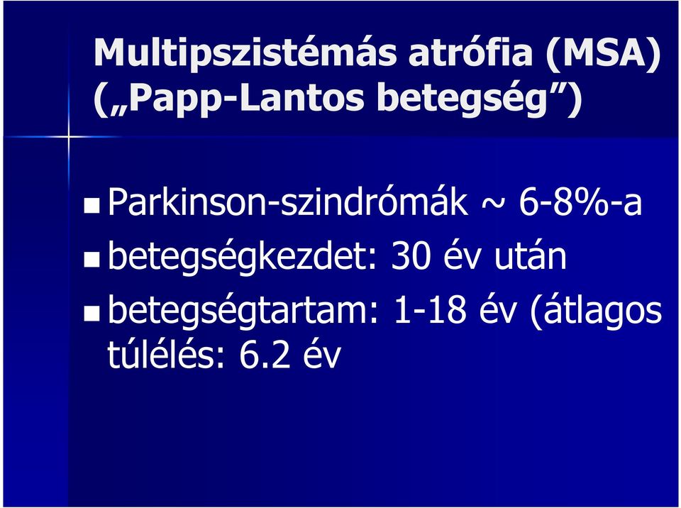 Parkinson-szindrómák ~ 6-8%-a